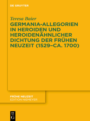 cover image of Germania-Allegorien in Heroiden und heroidenähnlicher Dichtung der Frühen Neuzeit (1529–ca. 1700)